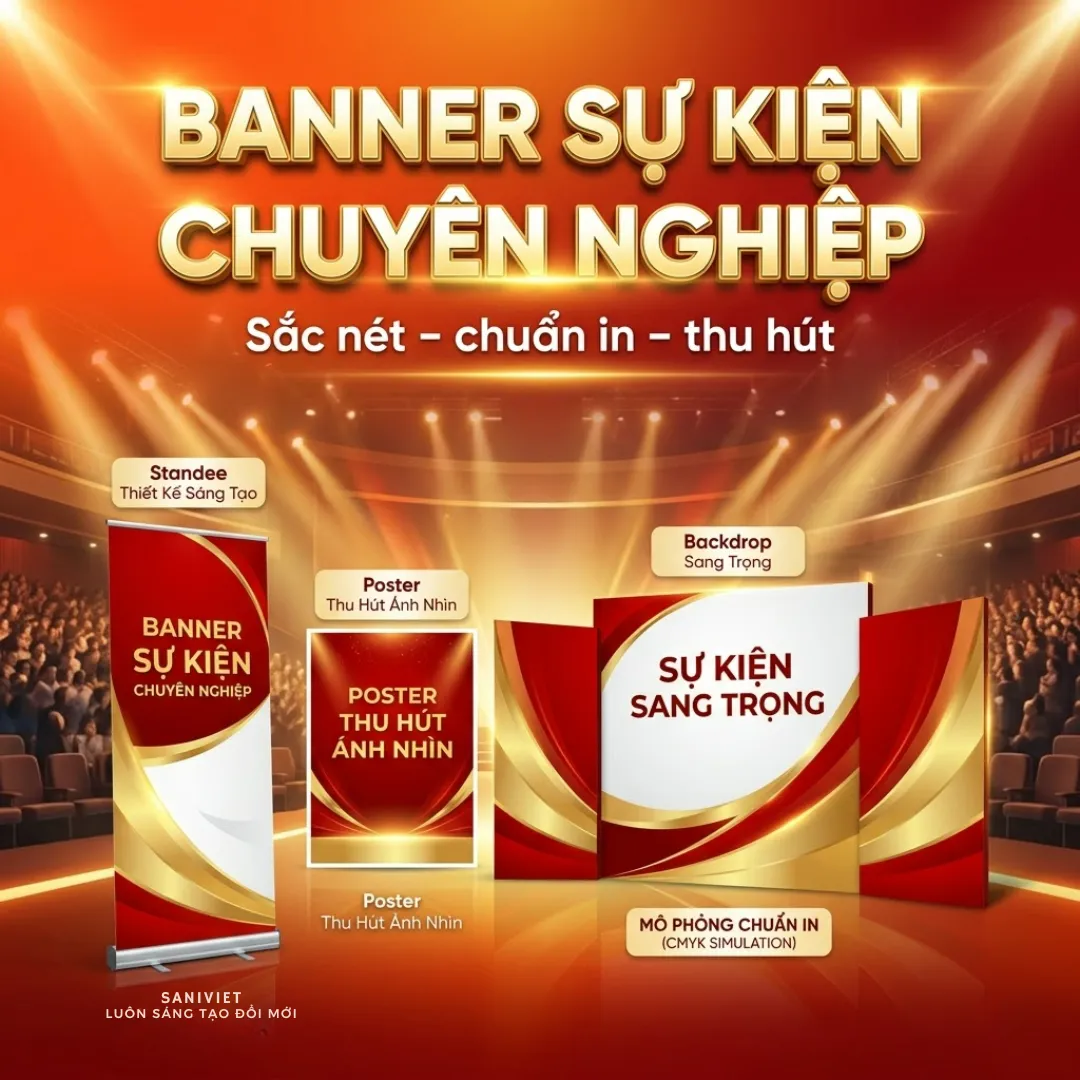 Thiết Kế Banner Sự Kiện & In Ấn Chuyên Nghiệp - Standee, Poster, Backdrop Chuẩn CMYK Sắc Nét Cao